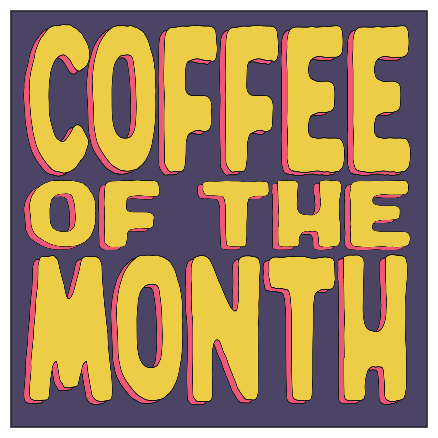 COFFEE OF THE MONTH