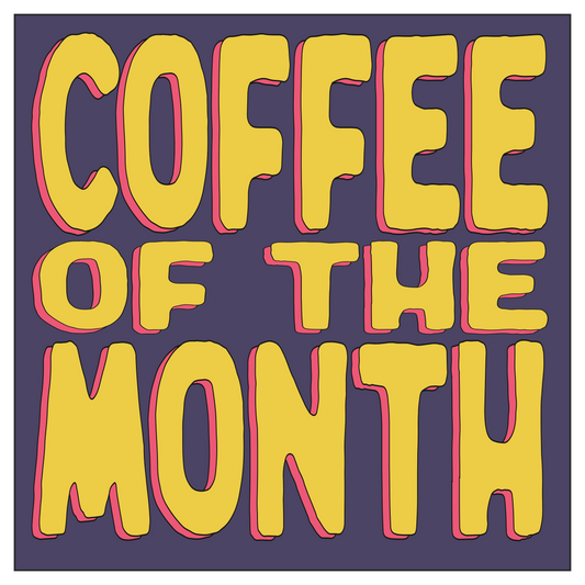 COFFEE OF THE MONTH